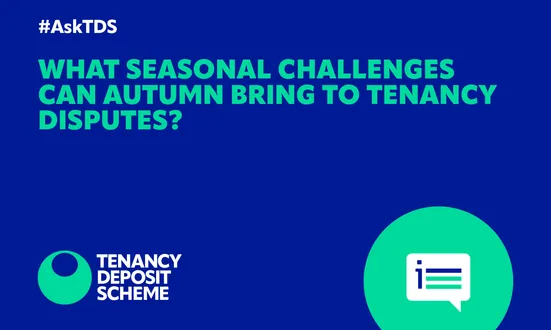 #ASKTDS: What seasonal challenges can Autumn bring to tenancy disputes?